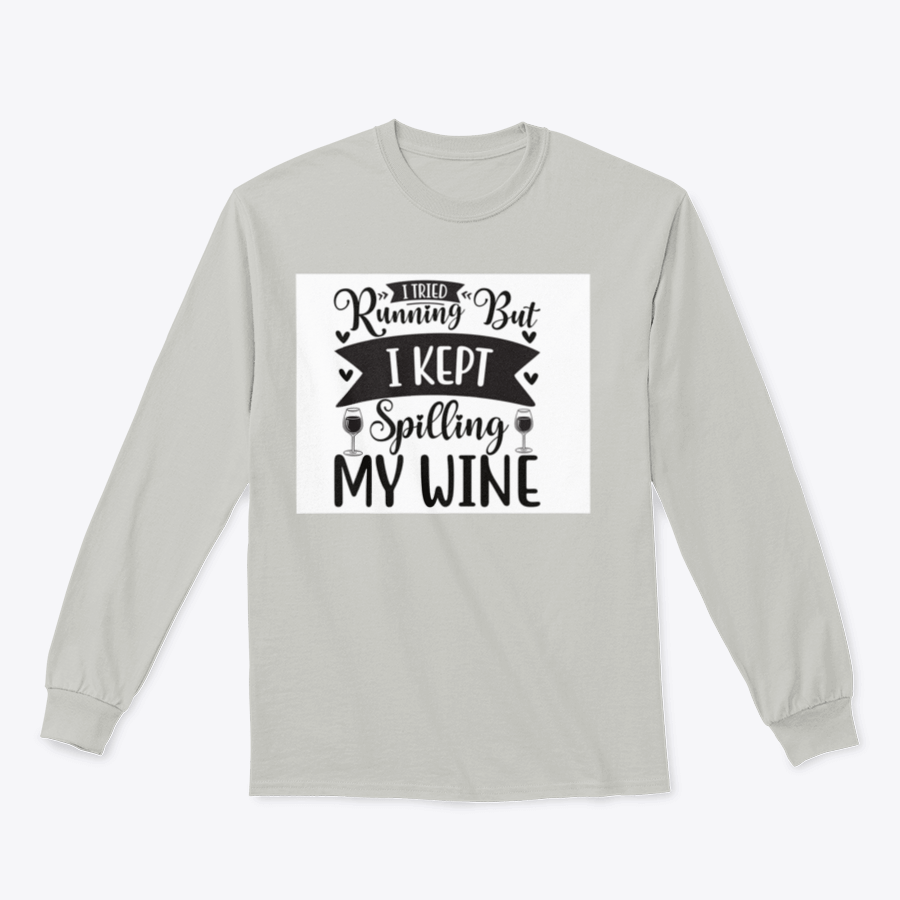 A cozy sweatshirt featuring the humorous phrase 'I Tried Running But I Kept Spilling My Wine', perfect for wine lovers.